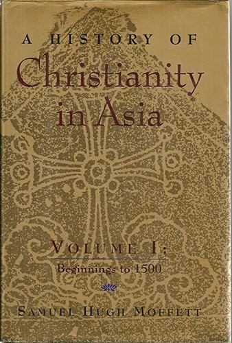 כריכת הספר "A History of Christianity in Asia" מאת Samuel H. Moffett