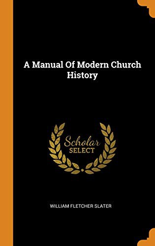 כריכת הספר "A Manual Of Modern Church History" מאת William Fletcher Slater
