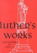 כריכת הספר "Luther's Works Lectures on Galatians, 1535, chapters 1-4 : Volume 26" מאת Luther Martin