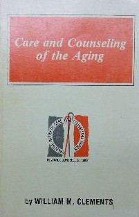 כריכת הספר "Care and counseling of the aging" מאת Clements, William M.