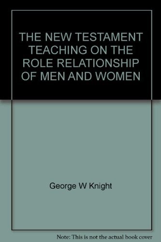 כריכת הספר "The New Testament teaching on the role relationship of men and women" מאת Knight George W.