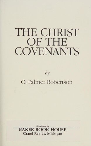 כריכת הספר "The Christ of the covenants" מאת Robertson O. Palmer