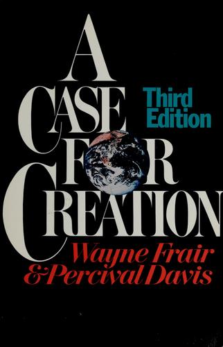 כריכת הספר "A case for creation" מאת Wayne Frair
