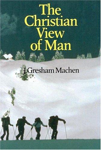 כריכת הספר "The Christian View of Man" מאת Machen J. Gresham