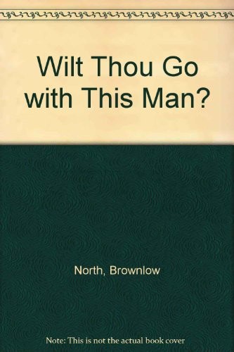 כריכת הספר "Wilt Thou go with This Man?" מאת North, Brownlow