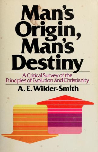 כריכת הספר "Man's origin, man's destiny" מאת Wilder-Smith A. E