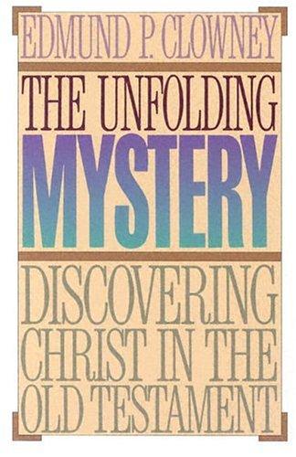 כריכת הספר "The Unfolding Mystery" מאת Clowney Edmund. P