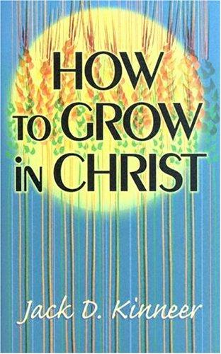 כריכת הספר "How to Grow in Christ" מאת Jack Kinner