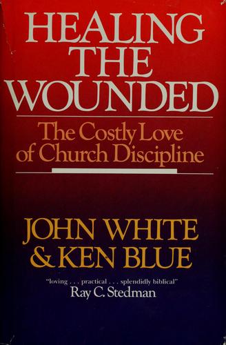 כריכת הספר "Healing the Wounded" מאת White John