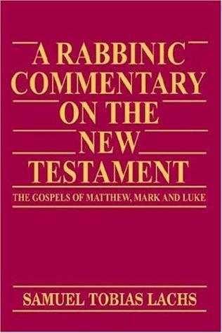 כריכת הספר "A Rabbinic Commentary on the New Testament" מאת Lachs Samuel Tobias