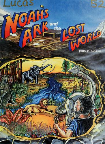 כריכת הספר "Noah's ark and the lost world" מאת John David Morris