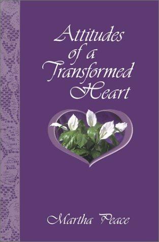 כריכת הספר "Attitudes of a Transformed Heart" מאת Peace Martha