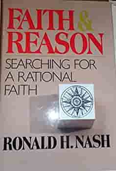 כריכת הספר "Faith & Reason, Searching for a rational faith" מאת Nash Ronald H