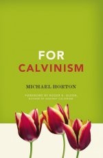 כריכת הספר "For Calvinism" מאת Horton Michael Scott
