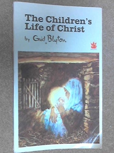 כריכת הספר "The children's life of Christ" מאת Blyton Enid
