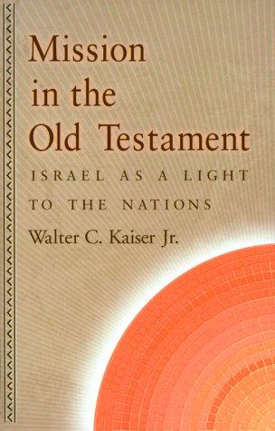 כריכת הספר "Mission in the Old Testament : Israel as a Light to the Nations" מאת Kaiser Walter C.