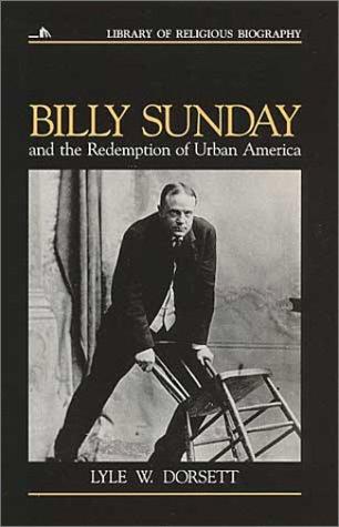 כריכת הספר "Billy Sunday and the Redemption of Urban America" מאת Dorsett Lyle W.