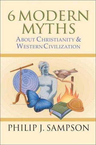 כריכת הספר "6 Modern Myths About Christianity and Western Civilization" מאת Sampson Philip J