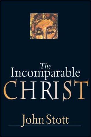 כריכת הספר "The Incomparable Christ" מאת Stott John