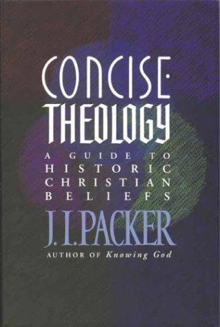 כריכת הספר "Concise theology : A Guide to Historic Christian Beliefs" מאת Packer J. I.