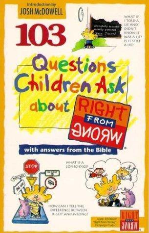 כריכת הספר "103 questions children ask about right from wrong" מאת Wilhoit James C.