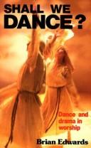 כריכת הספר "Shall We Dance : dance and Drama in Worship" מאת Edwards Brian H.