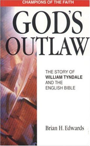 כריכת הספר "God's outlaw : the story of William Tyndale" מאת Edwards Brian H.