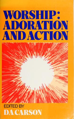 כריכת הספר "Worship : Adoration and Action" מאת Carson D. A.