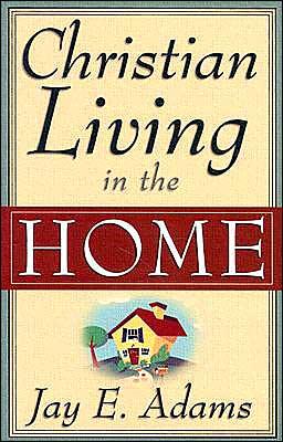 כריכת הספר "Christian Living in the Home" מאת Adams Jay E.