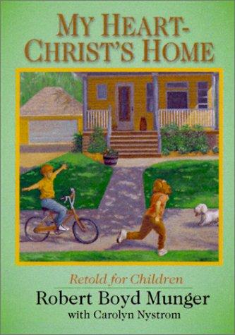 כריכת הספר "My Heart - Christ's Home Retold for Children" מאת Robert Boyd Munger