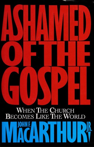 כריכת הספר "Ashamed of the gospel" מאת MacArthur John ( jr )