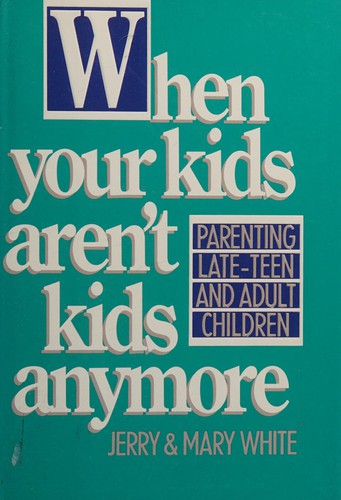 כריכת הספר "When your kids aren't kids anymore" מאת White Jerry E